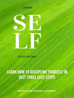 cover image of LEARN SELF DISCIPLINE IN THREE STEPS